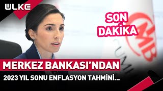 #SONDAKİKA Merkez Bankası Başkanı Erkan 2023 Yıl Sonu Enflasyon Tahmin Oranını Açıkladı
