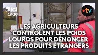 Les agriculteurs contrôlent les camions pour dénoncer les produits étrangers dans les supermarchés