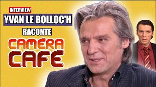 Caméra Café: Yvan Le Bolloc'h raconte.