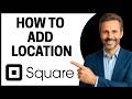 How to Add Location on Square Appointments [Quick Tutorial]