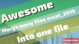 How to merge many files excel_2019 into one file