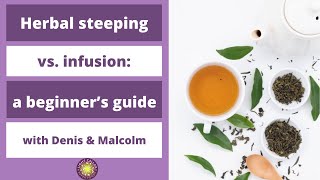 Herbal Steeping vs. Infusion: A Beginner's Guide to Maximizing Herbal Benefits