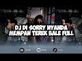 DJ DI SORRY NYANDA MEMPAN TEREK BALE FULL!! SOUND JJ KANE TIK TOK VIRALL 2024