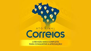 Ato Final Correios - A revisão mais completa para conquistar a aprovação!