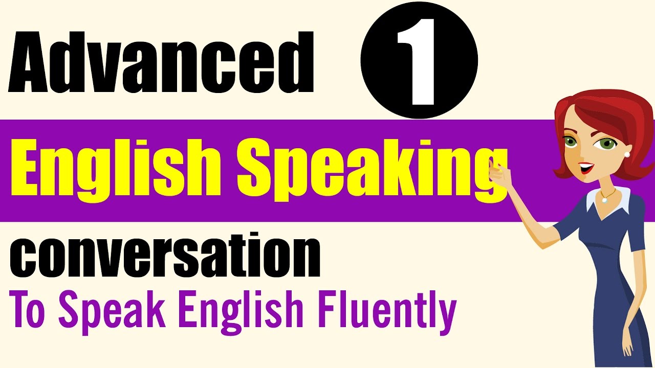English Speaking Practice Advanced Level Lessons 1 Youtube