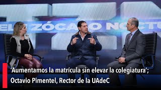 ‘Aumentamos la matrícula sin elevar la colegiatura’; Octavio Pimentel, Rector de la UAdeC