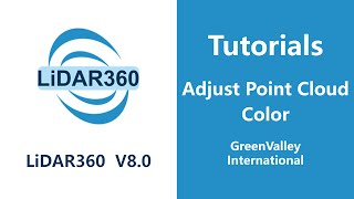 LiDAR360 V8 - Data Management | Adjust Point Cloud Color LiDAR Software Tutorial