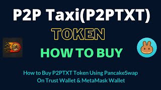 How to Buy P2P Taxi Token (P2PTXT) Using PancakeSwap On Trust Wallet OR MetaMask Wallet