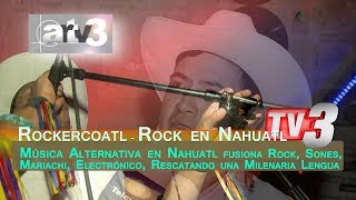 ROCK EN NAHUATL - ROCKERCOATL - MUSICA NAHUATL POR TELEVISA PUEBLA