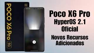 É Oficial - HyperOS 2.1 Poco X6 Pro - Novos Recursos Adicionados - Como Instalar e Review Comoleto