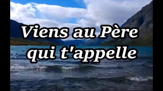 Viens au Père qui t'appelle