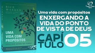 ENXERGANDO A VIDA DO PONTO DE VISTA DE DEUS | DEVOCIONAL: UMA VIDA COM PROPÓSITO - CAPÍTULO #05