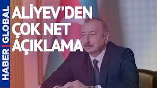 İlham Aliyev'den Ermenistan'daki Kaosa İlişkin Çok Net Açıklama
