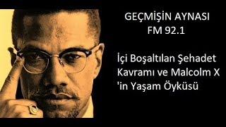 GECMISIN AYNASI - İçi Boşaltılan Şehadet Kavramı ve Malcolm X 'in Yaşam Öyküsü