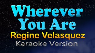 WHEREVER YOU ARE - Regine Velasquez (Karaoke Version)