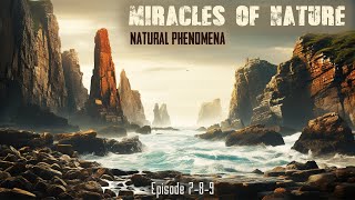 Natural Phenomena | Miracles of Nature | Episode 7-8-9 | Documentaries