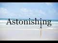 How To Pronounce Astonishing🌈🌈🌈🌈🌈🌈Pronunciation Of Astonishing