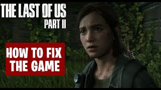 How to FIX The Last of Us Part 2 - RAW REVIEW