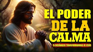 15 Enseñanzas Transformadoras de JESÚS Sobre🙏 El Poder de la Calma