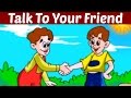 Talk To Your Friend - New Kids Educational Video (Animated)