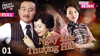 【Thuyết Minh】Ngày Xưa Thượng Hải l Tập 01 l Phim Hàng Động KungFu Trung Quốc Siên Hay