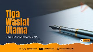 [Safari Dakwah] Tiga Wasiat Utama - Ustaz Dr. Sufyan Baswedan, MA.