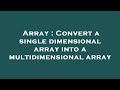 Array : Convert a single dimensional array into a multidimensional array