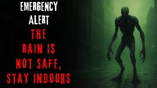 "EMERGENCY ALERT: The Rain Is Not Safe, Stay Indoors" Creepypasta