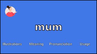 MUM - Meaning and Pronunciation