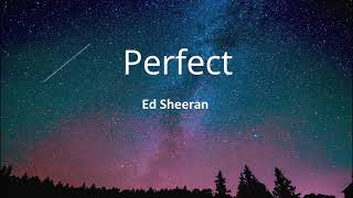 Ed Sheeran - Perfect (Lyrics) ~ But darling, just kiss me slow