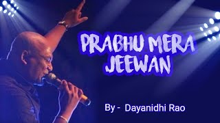 Prabhu Mera Jeewan/Hindi Christian song/by- Dayanidhi Rao/@loveofgod4924