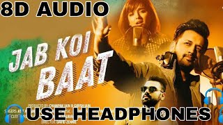 Jab Koi Baat Bigad Jaye (8D AUDIO) | DJ Chetas Ft. Atif Aslam & Shirley Setia | #8DSBKD🎧🔥🎧