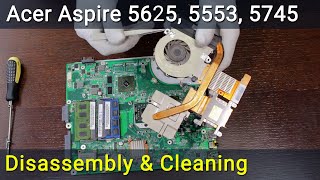 Acer Aspire 5625, 5553, 5745 Disassembly, Fan Cleaning, and Thermal Paste Replacement Guide