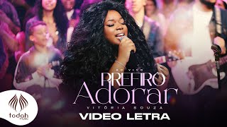 Vitória Souza | Prefiro Adorar [Vídeo Letra]