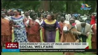 Government scales up Inua Jamii to Ksh. 18B