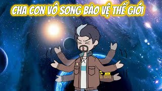 CHA CON VÔ SONG BẢO VỆ THẾ GIỚI