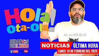 Alex Otaola en vivo, últimas noticias de Cuba - Hola! Ota-Ola (lunes 10 de febrero de 2025)