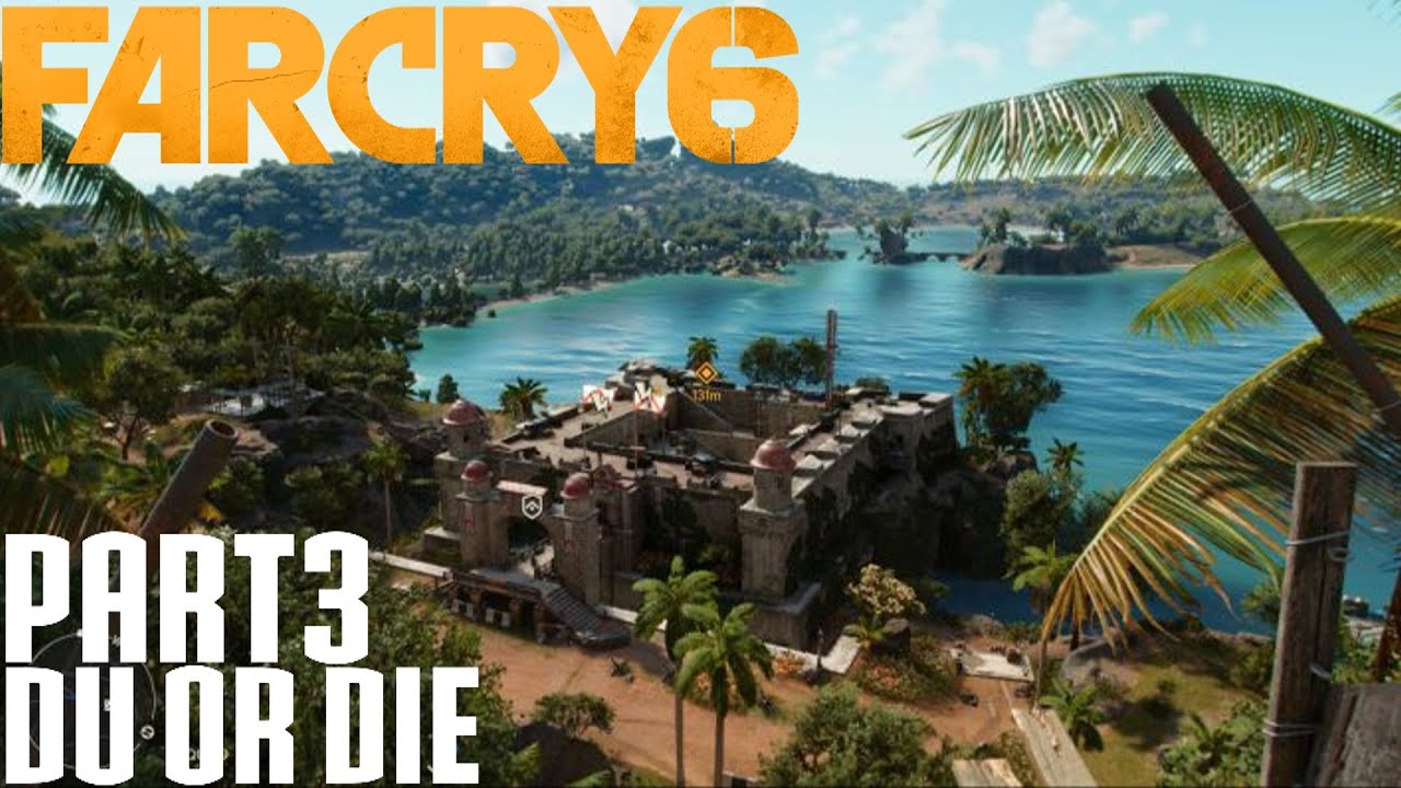 Far Cry 6 Walkthrough Part 3 DU Or Die - YouTube