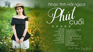 Phút cuối, Chờ Đông - 100 bài nhạc tình xưa Hải ngoại hay da diết con tim