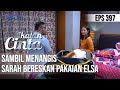 SAMBIL MENANGIS😭😭 SARAH INGIN SEKALI ELSA BALIK KERUMAHNYA😢 | IKATAN CINTA