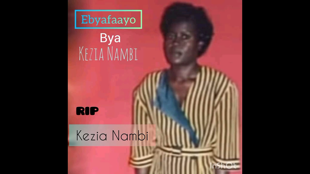 Ebyafaayo By'Omugenzi Kezia Nambi. Omukyala Eyali Asinga Bonna ...