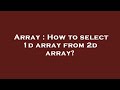 Array : How to select 1d array from 2d array?