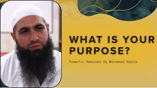 What is Your Purpose In This Life - Mohammad Hoblos Powerful Speech