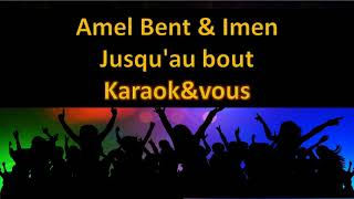 Karaoké Amel Bent & Imen es - Jusqu'au bout