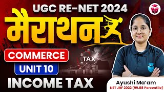 UGC NET COMMERCE Marathon 2024 | Paper 2 Commerce Unit-10 Income Tax Revision | Ayushi Mam