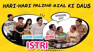 Hari-hari Paling Sial Ki Daus | Suami Suami Takut Istri Episode 522