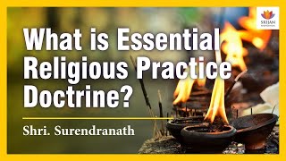 What Is Essential Religious Practice Doctrine: A Case Study of Shirur Mutt Law Suit | C Surendranath