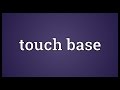 Touch base Meaning