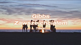 Gibbs - Zawsze chciałem (Tekst)