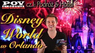 Disney World cz.1: Podróż i Hotel z Punktu Widzenia Emigranta